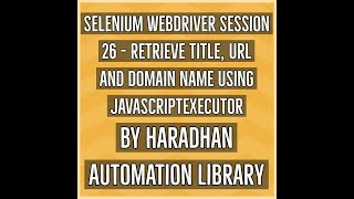 Selenium WebDriver Session 26 - Retrieve Title, URL and Domain name using JavascriptExecutor