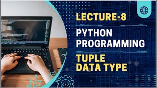 Lecture- 8 Tuple | Python programming for beginners | python tutorials