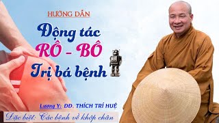 ĐỘNG TÁC RÔ-BÔ TRỊ DỨT CÁC BỆNH VỀ KHỚP CHÂN VÀ GIÃN SÂU TĨNH MẠCH CHÂN  || Lương Y THÍCH TRÍ HUỆ