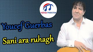 Youcef Guerbas  -  Sani ara ruhagh (Audio Officiel)