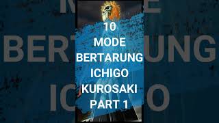10 TRANSFORMASI MODE BERTARUNG ICHIGO KUROSAKI part 1 #shorts #bleachthousandyearbloodwar