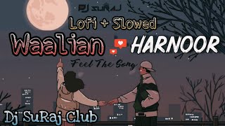 Waalian - Harnoor (Lofi+Slowed Remake) Dj SuRaj Club | Gifty | Punjabi Lofi Romantic Song  #Wormono
