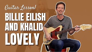 Billie Eilish and Khalid - Lovely - Guitar Lesson and Tutorial