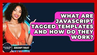 What Are JavaScript Tagged Templates And How Do They Work? - JavaScript Toolkit