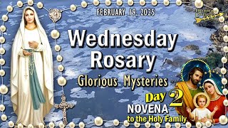 WEDNESDAY Rosary Today🌹Glorious Mysteries HOLY FAMILY Novena DAY 2, FEBRUARY 19, 2024 VIRTUAL Rosary