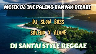 MUSIK DJ SLOW BASS SALEHO X ALONE TERBARU 2025 || DJ VIRAL TIKTOK