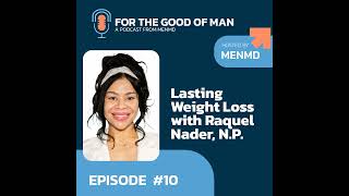 Unlocking Lasting Weight Loss: Insights with Raquel Nader, N.P.