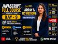 JavaScript Full Course Day 9 | Arrays in JavaScript | Array Methods | Arrays with Loops | Live Codin