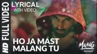 Lyrical Ho Ja Mast Malang Tu Full Video|MALANG |Aditya Roy Kapur, Disha Patani, Anil Kapoor, Kunal