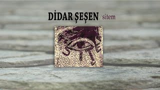 Didar Şeşen - Sitem