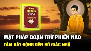 Kim Cang Kinh: Mật Pháp Phá Tan Vọng Tưởng Chặt Đứt Phiền Não Tu Tâm Bất Động Chạm Trí Tuệ Giác Ngộ