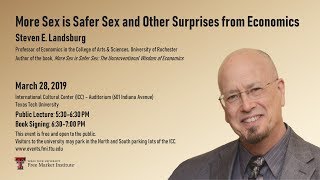 Dr. Steven E. Landsburg — "More Sex is Safer Sex and Other Surprises from Economics"