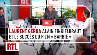 Laurent Gerra : "Taisez-vous" avec Alain Finkielkraut et le succès du film "Barbie"