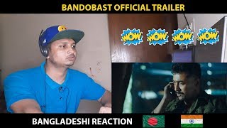 Bandobast Official Trailer Reaction | Bangladeshi Reaction And Review