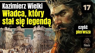 Kazimierz Wielki - Władca, który stał się legendą