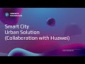 Smart City Urban Solution (Collaboration with Huawei)