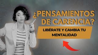 Pensamientos de Carencia: Cómo Superarlos y Cambiar tu Mentalidad