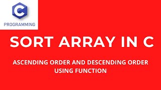 #7 EXAMPLE : C PROGRAM TO SORT AN ARRAY IN ASCENDING ORDER AND DESCENDING ORDER USING FUNCTION ||