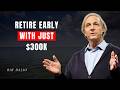 $300,000 Is All You Need to Retire Early (Here's The Math) | Ray Dalio