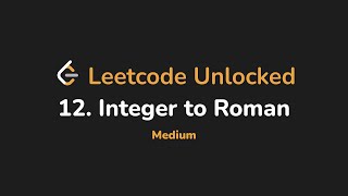 12. Integer to Roman | Leetcode Unlocked - Python