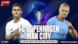 Cúp C1 Champions League | Copenhagen - Man City (23h45, 11/10) trực tiếp FPT Play. NHẬN ĐỊNH BÓNG ĐÁ