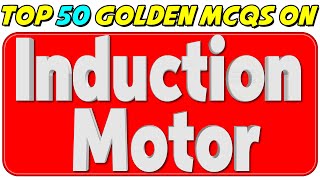 Top 50 Induction Motor MCQ | Single Phase Three Phase Induction Machines MCQs | Electrical Machine