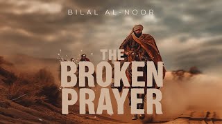 The Broken Prayer | Bilal Al-Noor | Official Video