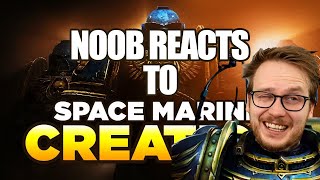 Noob Reacts to SPACE MARINE CREATION/RECRUITMENT - Your guide on becoming an Astartes