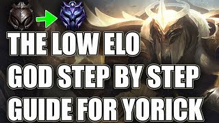 Destroy Low Elo w/ Yorick | Step by Step Guide On The Best Champion For Low Elo | Iron to Diamond #2