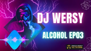 DJ WERSY - ALCOHOL EP03