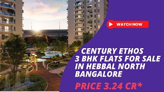 Century Ethos |☎+91-9172055685 | 3 BHK Flats For Sale in Hebbal North Bangalore | Price ₹ 3.24 Cr*