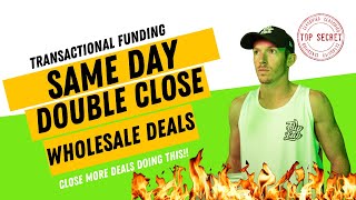 Transactional Funding | Same Day Double Close Wholesale Deals! Real Estate Investing