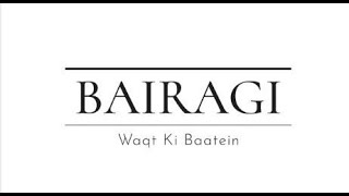 Bairagi || Episode 1: Waqt Ki Baatein