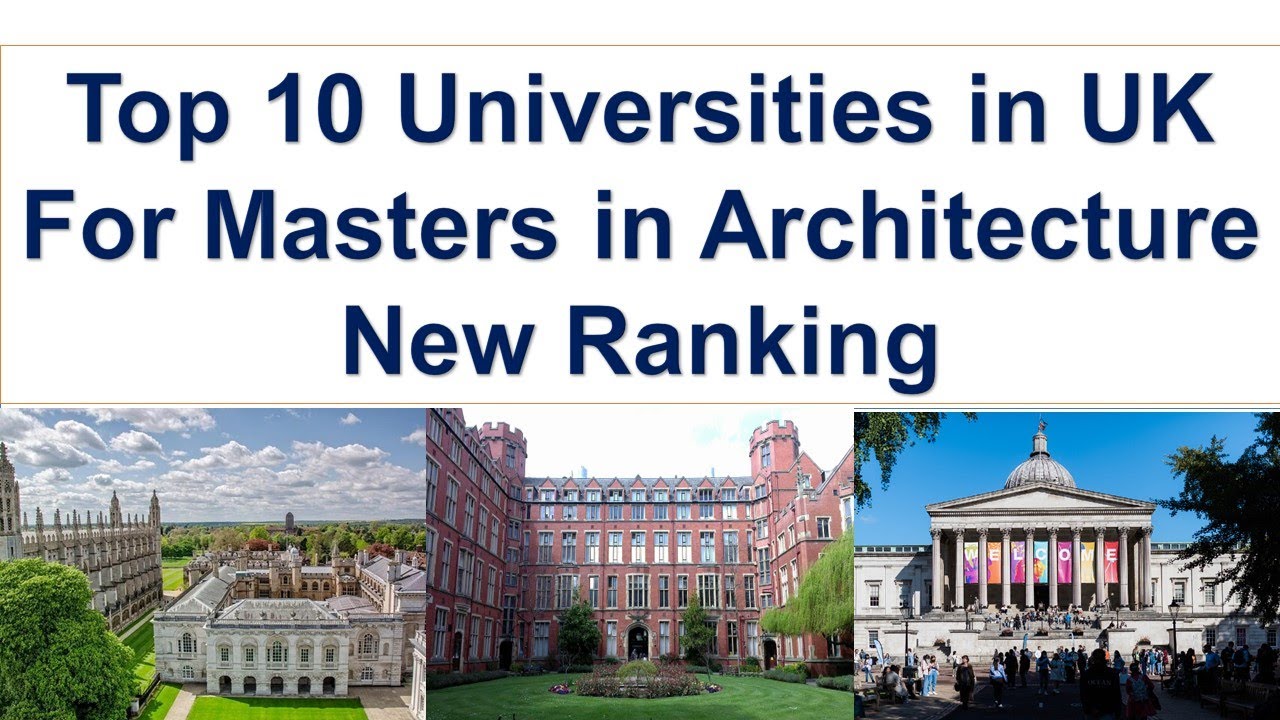 Top 10 UNIVERSITIES IN UK FOR MASTERS IN ARCHITECTURE New Ranking - YouTube