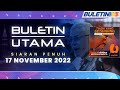 Buletin Utama, 17 November 2022