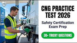 2026 CNG Safety Certification Exam Prep: Practice Test Questions to Help You Pass Fast