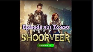 SHOORVEER Episode 421 To 430 || Best Episode