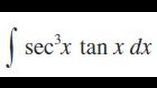 sec^3 x tan x dx, Evaluate the indefinite integral.
