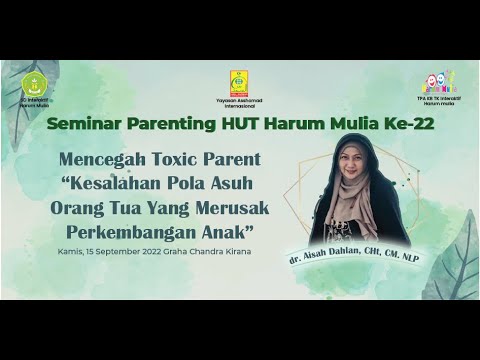 Seminar Parenting Mencegah Toxic Parent Bersama Dr Aisah Dahlan Cht