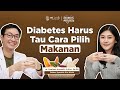 Ketahui Panduan Memilih Makanan Terbaik Untuk Diabetes | Dokter Menjawab by mGanik