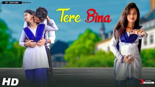 Tera bina | Tere Bina Mere Sanam Mera Jeena Mumkin Nahi Hain  Song | School Love Story |MY LOVE KING