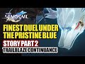 Finest Duel Under Pristine Blue Part 2 Full Story HD | Trailblaze Continuance | Honkai Star Rail 2.5