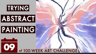 Sick of Representational Art! Is Abstract Painting for Me? (100-Week Art Challenge #9)