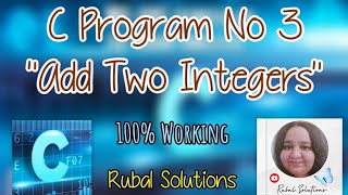 Program 3 #P03 - C Program to Add Two Integers || Learning C Programming || For Beginners || #C110