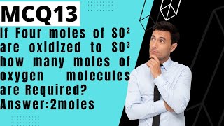 If four moles of SO2 are oxidized to SO3.How many moles of oxygen molecules are Required?