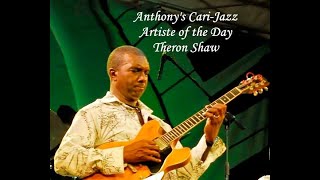 Theron Shaw (with Etienne Charles- ( Oh Belen) - Anthony’s Cari-Jazz Artiste of the Day