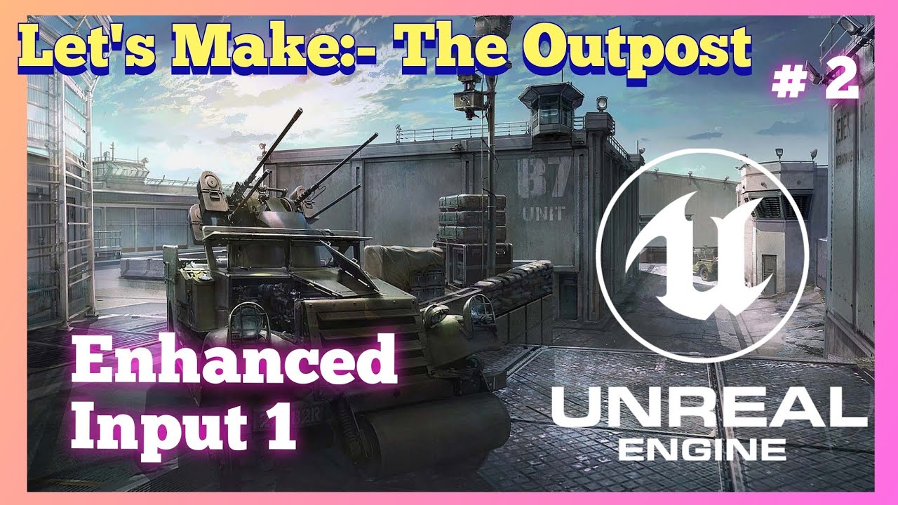 (हिन्दी)Let's Make The Outpost In Unreal Engine 5(Enhanced Inputs 1 ...