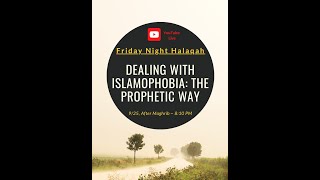 Dealing with Islamophobia the Prophetic Way