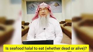 Are all kinds of Seafood halal to eat ( whether Dead or Alive)? - Assim al hakeem