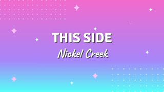 THIS SIDE by Nickel Creek (Lyric Video)